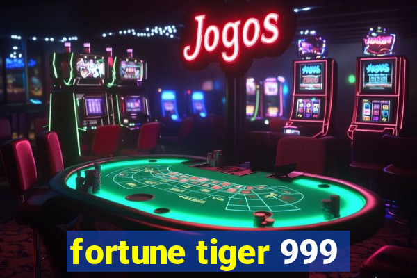 fortune tiger 999